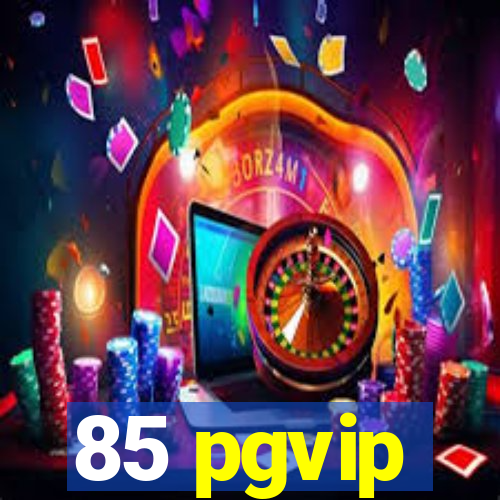 85 pgvip